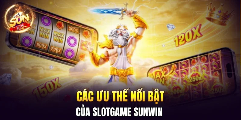 Slotgame SUNWIN Tham Gia Là Ghiền, Săn Hũ Triền Miên 1 Sunwin Các ưu thế nổi bật của slotgame SUNWIN